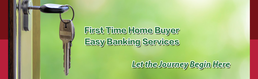 Fire Time Home Buyer Easy Banking Services. Let the Journey Begin Here